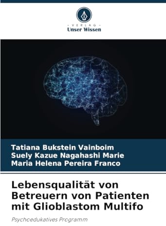 Lebensqualität von Betreuern von Patienten mit Glioblastom Multifo: Psychoedukatives Programm
