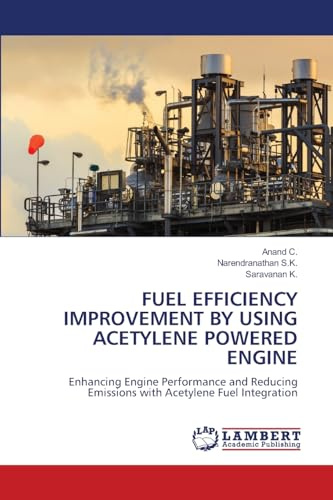 FUEL EFFICIENCY IMPROVEMENT BY USING ACETYLENE POWERED ENGINE: Enhancing Engine Performance and Reducing Emissions with Acetylene Fuel Integration