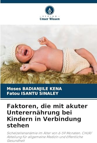 Faktoren, die mit akuter Unterernährung bei Kindern in Verbindung stehen: Sichelzellenanämie im Alter von 6-59 Monaten. CHUR/ Abteilung für allgemeine Medizin und öffentliche Gesundheit