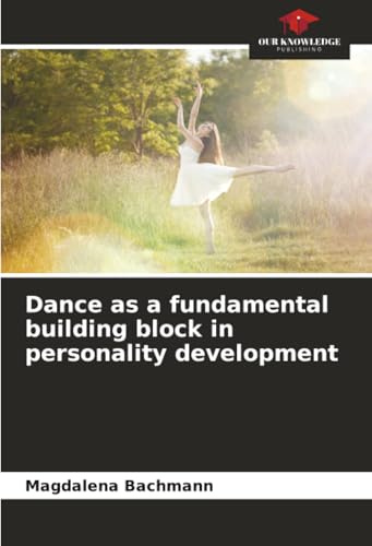 Dance as a fundamental building block in personality development