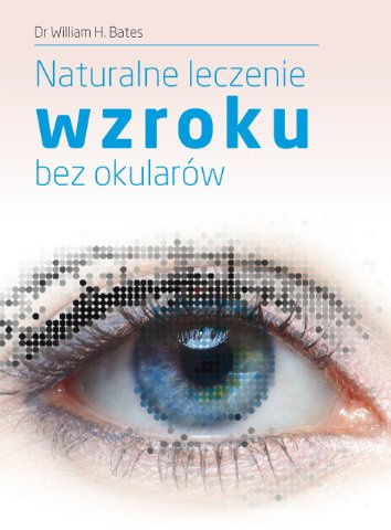 Naturalne leczenie wzroku bez okularow