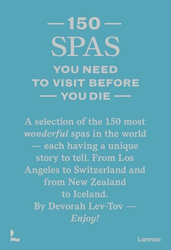 150 Spas You Need to Visit Before You Die (150 Series)