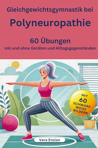 Gleichgewichtsgymnastik bei Polyneuropathie - 60 Übungen mit und ohne Geräten und Alltagsgegenständen