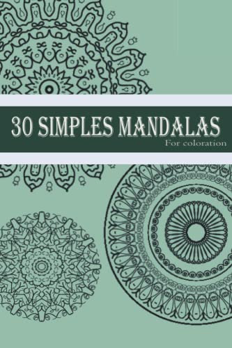 30 simples mandalas for coloration: coloring books for children and adults helps to relax, stress relief and calm down
