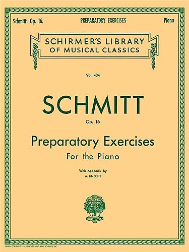 Preparatory Exercises for the Piano, Op. 16 (Schirmer's Library of Musical Classics): Preparatory Exercises, Op. 16