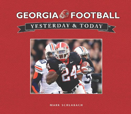 Georgia Football Yesterday and Today (Yesterday & Today)