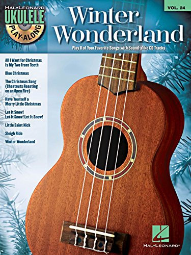 Winter Wonderland (Hal Leonard Ukulele Play-Along, Band 24): Ukulele Play-Along Volume 24 (Hal Leonard Ukulele Play-Along, 24, Band 24)