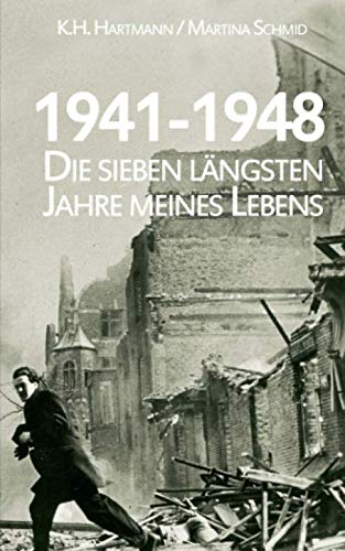 1941-1948: Die sieben längsten Jahre meines Lebens