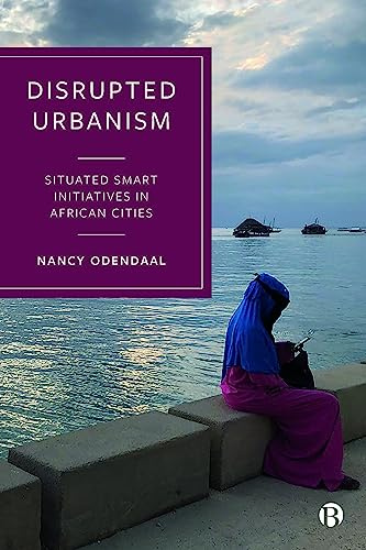 Disrupted Urbanism: Situated Smart Initiatives in African Cities