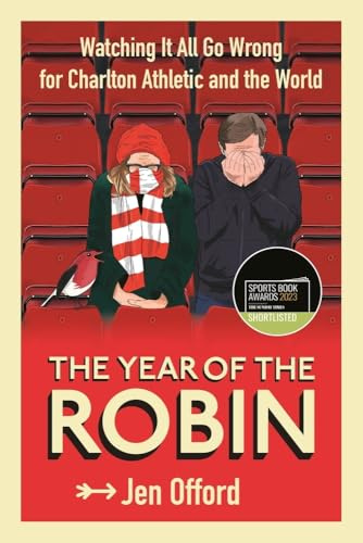 The Year of the Robin: Watching It All Go Wrong for Charlton Athletic and the World