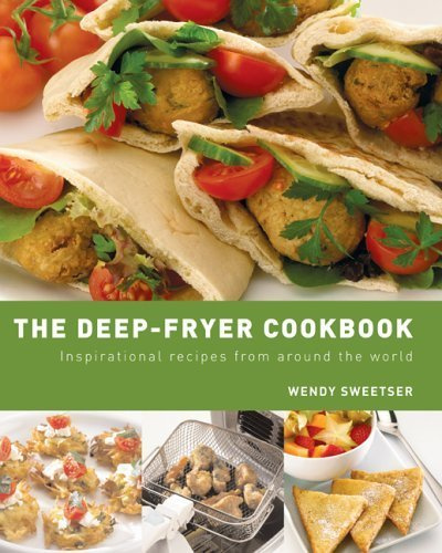 The Deep-fryer Cookbook: Inspirational Recipes from Around the World