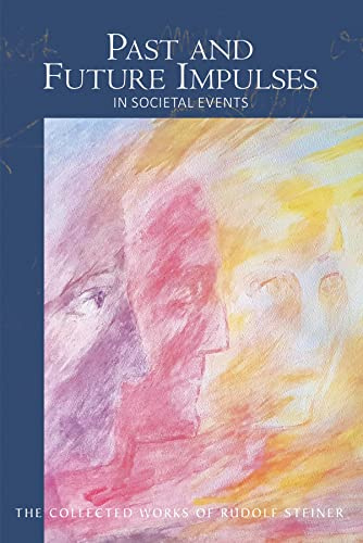 Past and Future Impulses in Societal Events: (CW 190) (Volume 190) (The Collected Works of Rudolf Steiner)