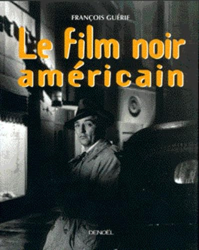Le film noir américain: Edition 1999
