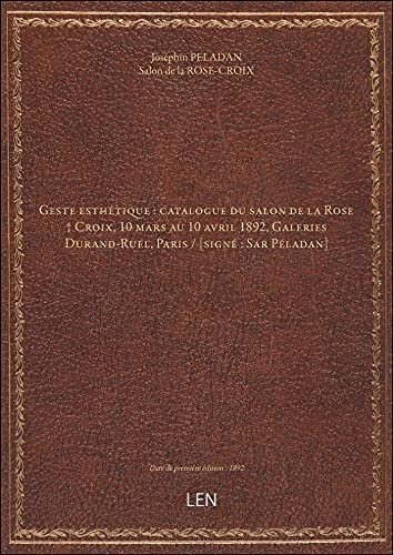 Geste esthétique : catalogue du salon de la Rose † Croix, 10 mars au 10 avril 1892, Galeries Durand-