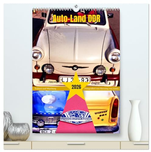 Auto-Land DDR - Trabant und Wartburg (hochwertiger Premium Wandkalender 2026 DIN A2 hoch), Kunstdruck in Hochglanz: Fahrzeuge der Marken Trabant und Wartburg in der DDR (CALVENDO Mobilitaet)