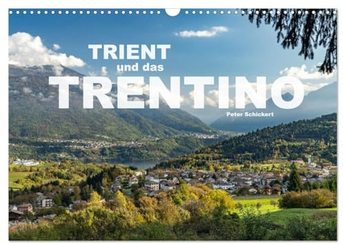 Trient und das Trentino (Wandkalender 2026 DIN A3 quer), CALVENDO Monatskalender: Das wunderbare Trentino mit der sehenswerten Hauptstadt Trient. (CALVENDO Orte)