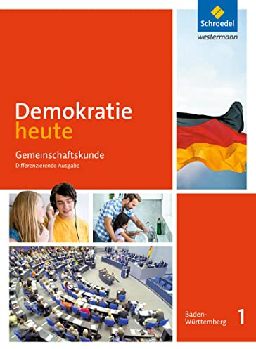 Demokratie heute - Ausgabe 2017 für Baden-Württemberg: Schulbuch 1 7./8. Schuljahr: Klassen 7/8 - Ausgabe 2017