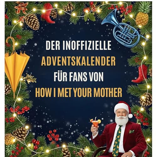 Der inoffizielle Adventskalender für Fans von How I met your mother