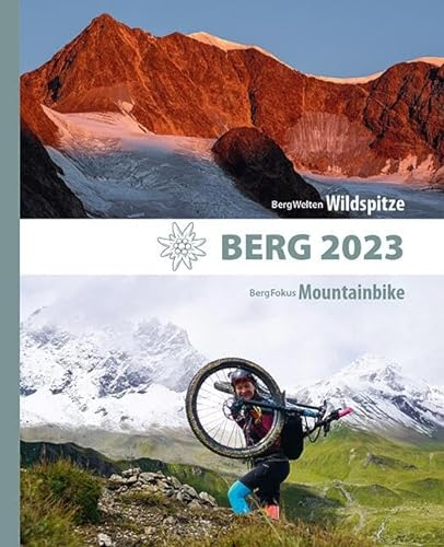 BERG 2023 - Alpenvereinsjahrbuch: BergWelten: Wildspitze / BergFokus: Mountainbike. Das große Portfolio alpiner Themen für Menschen, die die Berge lieben