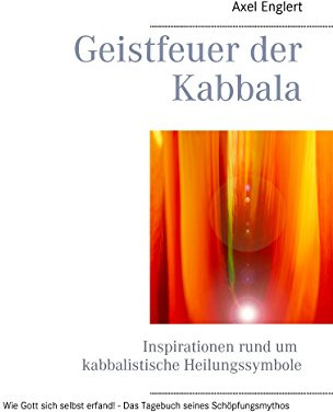 Geistfeuer der Kabbala: Inspirationen rund um kabbalistische Heilungssymbole
