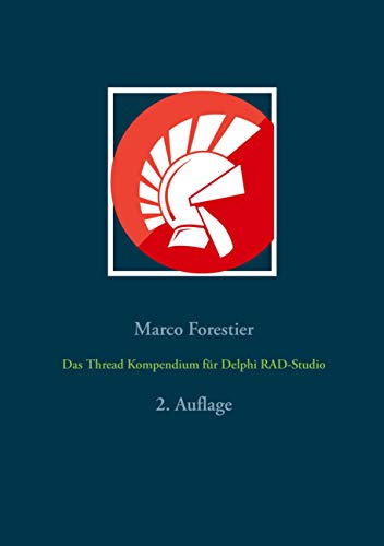 Das Thread Kompendium für Delphi RAD-Studio: 2. Auflage (Delphi für Einsteiger und Fortgeschrittene, Band 3)