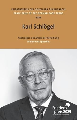 Karl Schlögel: Friedenspreis des deutschen Buchhandels 2025. Ansprachen aus Anlass der Verleihung (Friedenspreis des Deutschen Buchhandels - Ansprachen aus Anlass der Verleihung)