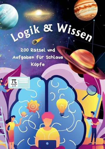 Logik & Wissen:: 200 Rätsel und Aufgaben für schlaue Köpfe