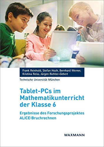 Tablet-PCs im Mathematikunterricht der Klasse 6: Ergebnisse des Forschungsprojektes ALICE:Bruchrechnen
