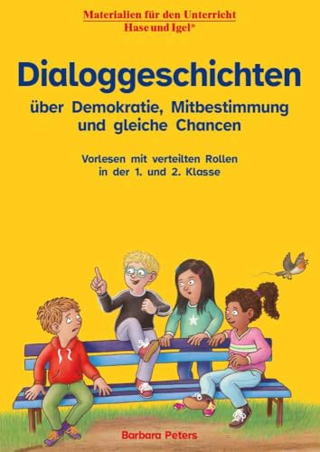Dialoggeschichten über Demokratie, Mitbestimmung und gleiche Chancen: Vorlesen mit verteilten Rollen in der 1. und 2. Klasse