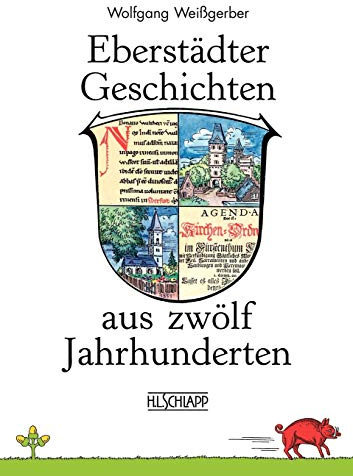 Eberstädter Geschichten aus zwölf Jahrhunderten: 782 - 1982