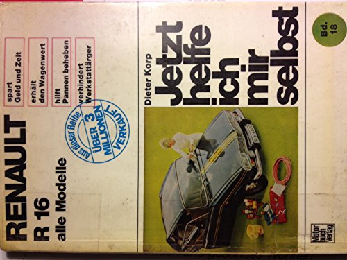 Renault R16/L/TL/TS/TA: Reprint der 5. Auflage 1971 (Jetzt helfe ich mir selbst)
