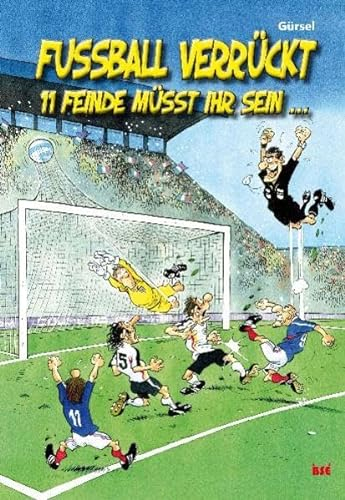 FUSSBALL VERRÜCKT: 11 Feinde müsst ihr sein ...