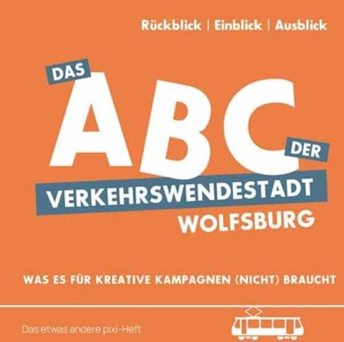 Das ABC der Verkehrswendestadt Wolfsburg: Was es für kreative Kampagnen (nicht) braucht. Das etwas andere pixi-Heft