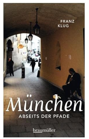 München abseits der Pfade: Eine etwas andere Reise durch die Weltstadt mit Herz