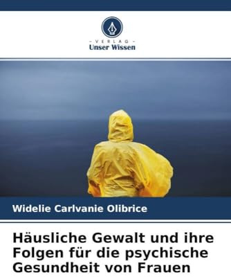 Häusliche Gewalt und ihre Folgen für die psychische Gesundheit von Frauen