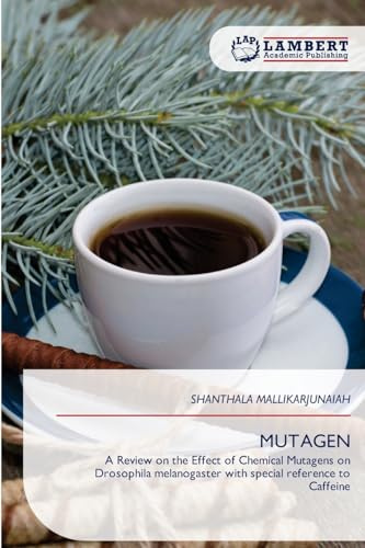 MUTAGEN: A Review on the Effect of Chemical Mutagens on Drosophila melanogaster with special reference to Caffeine