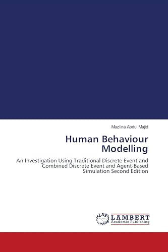 Human Behaviour Modelling: An Investigation Using Traditional Discrete Event and Combined Discrete Event and Agent-Based Simulation Second Edition