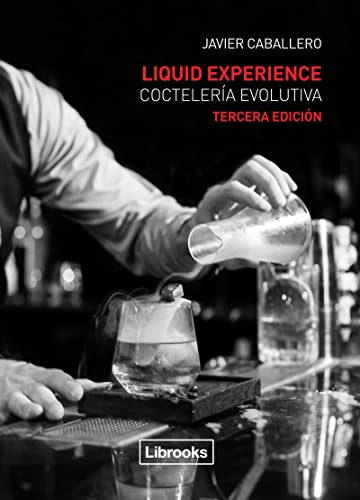Liquid Experience. Coctelería Evolutiva (Cooking Librooks)