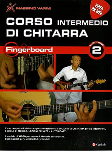 Corso Intermedio di Chitarra Fingerboard Vol.2 Massimo Varini | Metodo Completo con Sistema CAGED, Tecnica Plettro, Scale e Accordi | Per Studenti, Insegnanti e Autodidatti | Con Video Online