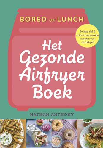 Het gezonde airfryer boek: sneller, goedkoper, minder calorieën