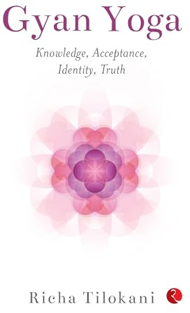 Gyan Yoga: Knowledge, Acceptance, Identity,Truth