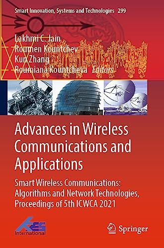 Advances in Wireless Communications and Applications: Smart Wireless Communications: Algorithms and Network Technologies, Proceedings of 5th ICWCA 2021 (Smart Innovation, Systems and Technologies)