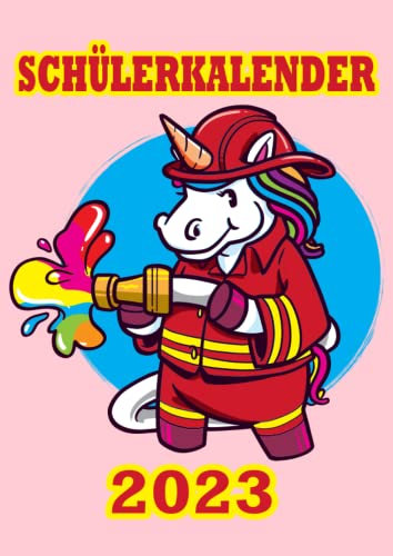 Schülerkalender 2023: XXL Kalender DIN A4 2023 1 Tag = 1 Seite mit großem Tagesplaner und großartiger Übersicht. Monatsübersicht, Erinnerung und ... Kalenderbuch | Feuerwehr Einhorn Kalender