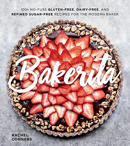 Bakerita: Gluten-Free, Grain-Free Dessert Recipes from the Bakerita Blog, from Cakes and Cookies to Scones and Pies