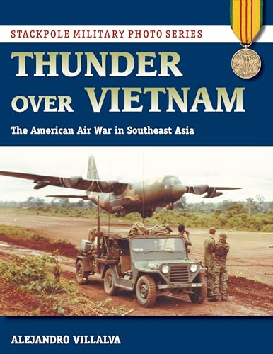 Thunder Over Vietnam: The American Air War in Southeast Asia (Stackpole Military Photo Series)