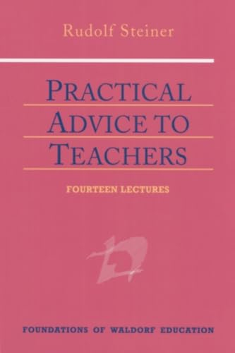 Practical Advice to Teachers: (Cw 294) Volume 2 (Foundations of Waldorf Education, 2)