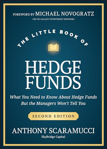 The Little Book of Hedge Funds: What You Need to Know About Hedge Funds, but the Managers Won't Tell You (Little Book Big Profits)