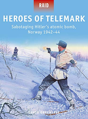 Heroes of Telemark: Sabotaging Hitler's atomic bomb, Norway 1942–44: 50 (Raid)