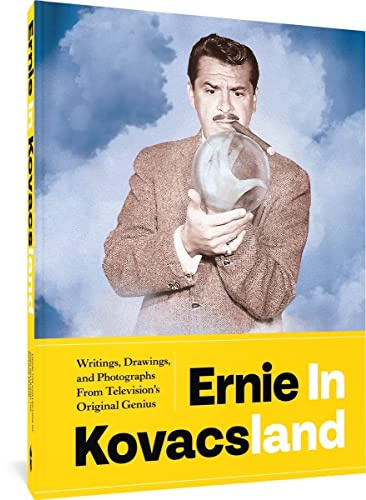Ernie in Kovacsland: Writings, Drawings, and Photographs from Televisio