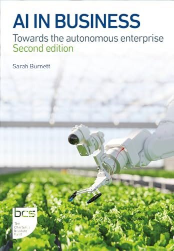 AI in Business: Towards the autonomous enterprise: Towards the autonomous enterprise - Second edition